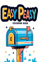 Easy Peasy Coloring book: Featuring Easy-to-Follow Patterns and Relaxing Designs that Promise Hours of Therapeutic Relaxation and Creative Expression. With Every Stroke of Yo