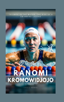 Ranomi Kromowidjojo: Triumph in the Water: The Rise of a Swimming Legend