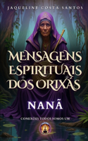 Mensagens Espirituais dos Orixás: Nanã(Mensagems Espirituais DOS Orixás)