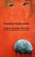 Koniec nowego świata, czyli prolegomena do wieczności