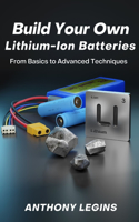 Build Your Own Lithium-Ion Batteries