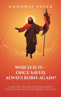 Which Is It- Once Saved, Always Born-Again?