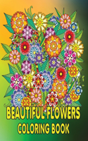 Beautiful Flowers Coloring Book: Beautiful Flowers and Floral Designs for Stress Relief and Relaxation and Creativity Perfect Coloring Book for Seniors