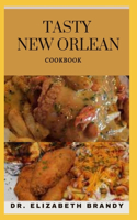 Tasty New Orlean Cookbook: Classic Recipes and Modern Techniques for an Unrivaled Cuisine