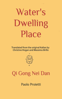 Water's Dwelling Place: Qi Gong Nei Dan