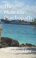 The Malicious Psychopath