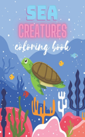 Sea Creatures Coloring Book: Awesome Underwater Life Ocean Animals For Kids 4-8