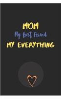 MOM My Best Friend My Everything