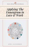 Applying The Enneagram In Love And Work