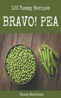 Bravo! 123 Yummy Pea Recipes: Start a New Cooking Chapter with Yummy Pea Cookbook!