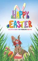 Happy easter coloring book for toddlers age 4-8: A cute Coloring Book For Toddlers, Happy Easter Coloring Book for Boys Girls and Kids.Celebrate Easter with a thoughtful yet fun coloring activity!
