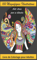 100 Magnifiques Illustrations - Livre de Coloriage pour Adultes: 100 Pages à Colorier pour Adultes avec de Beaux et Grands Motifs Difficiles. Super Loisir Antistress pour se détendre (Livre de Coloriage Mandala)
