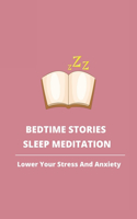 Bedtime Stories Sleep Meditation: Lower Your Stress And Anxiety: Meditation Sleep