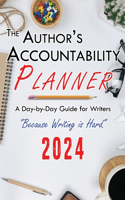 Author's Accountability Planner 2024: A Day-to-Day Guide for Writers