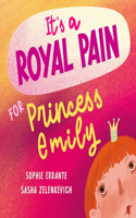 It's a Royal Pain for Princess Emily: A Children's Book about Welcoming a New Sibling