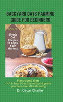 Backyard Oats Farming Guide for Beginners: Plant-based diets rich in heart-healthy oats and grains promote overall well-being