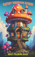 Fantasy Mushroom Houses