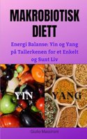 Makrobiotisk Diett: Energi Balanse: Yin og Yang på Tallerkenen for et Enkelt og Sunt Liv