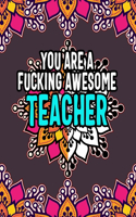 You Are a Fucking Awesome Teacher: Classroom Chronicles: Color Your Way to Unwind and Empower