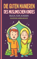 Die guten Manieren des muslimischen Kindes. Buch für Kinder ab 7 Jahren