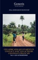Ces Africains Qui Etaient En Contact Avec Les Acteurs Coloniaux Francais