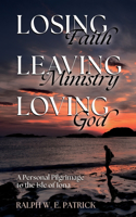 Losing Faith, Leaving Ministry, Loving God