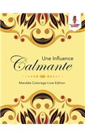 Une Influence Calmante: Mandala Coloriage Livre Edition