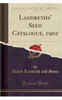 Landreths' Seed Catalogue, 1902 (Classic Reprint)