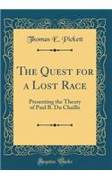 The Quest for a Lost Race: Presenting the Theory of Paul B. Du Chaillu (Classic Reprint)