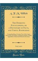 The Domestic Encyclopedia, or a Dictionary of Facts, and Useful Knowledge, Vol. 2 of 4: Comprehending a Concise View of the Latest Discoveries, Inventions, and Improvements, Chiefly Applicable to Rural and Domestic Economy (Classic Reprint)