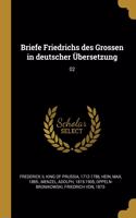 Briefe Friedrichs des Grossen in deutscher Übersetzung