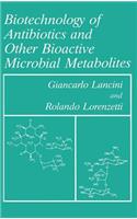 Biotechnology of Antibiotics and Other Bioactive Microbial Metabolites
