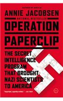 Operation Paperclip : The Secret Intelligence Program that Brought Nazi Scientists to America: The Secret Intelligence Program That Brought Nazi Scientists to America