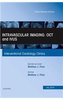 Intravascular Imaging: OCT and IVUS, An Issue of Interventional Cardiology Clinics