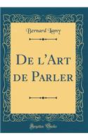 De l'Art de Parler (Classic Reprint)