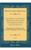 Denkreden Und Vortrï¿½ge Gehalten Im Deutschen Litterarischen Klub Von Cincinnati, O, Vol. 1: Shakspeareana, Musiker-Und Kï¿½nstler-Biographien Und Vortrï¿½ge (Classic Reprint): Shakspeareana, Musiker-Und Kï¿½nstler-Biographien Und Vortrï¿½ge (Classic Reprint)