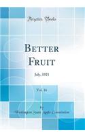 Better Fruit, Vol. 16: July, 1921 (Classic Reprint)