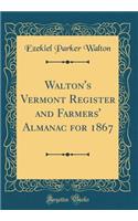 Walton's Vermont Register and Farmers' Almanac for 1867 (Classic Reprint)