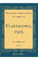 Flastacowo, 1925, Vol. 12 (Classic Reprint)