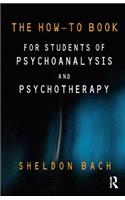 The How-To Book for Students of Psychoanalysis and Psychotherapy