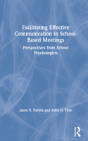 Facilitating Effective Communication in School-Based Meetings