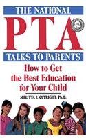 The National PTA Talks to Parents: How to Get the Best Education for Your Child