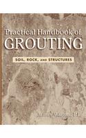 Practical Handbook of Grouting: Soil, Rock, and Structures