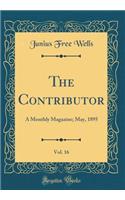 The Contributor, Vol. 16: A Monthly Magazine; May, 1895 (Classic Reprint)