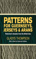 Patterns for Guernseys, Jerseys & Arans: Fishermen'S Sweaters from the British Isles(Dover Knitting, Crochet, Tatting, Lace)
