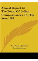 Annual Report of the Board of Indian Commissioners, for the Year 1888