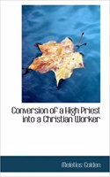 Conversion of a High Priest Into a Christian Worker