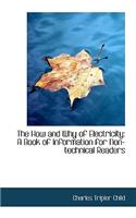 The How and Why of Electricity: A Book of Information for Non-Technical Readers