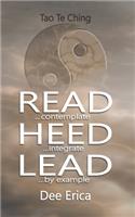 Read...contemplate Heed...integrate Lead...by example
