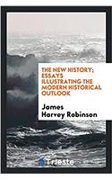 THE NEW HISTORY; ESSAYS ILLUSTRATING THE